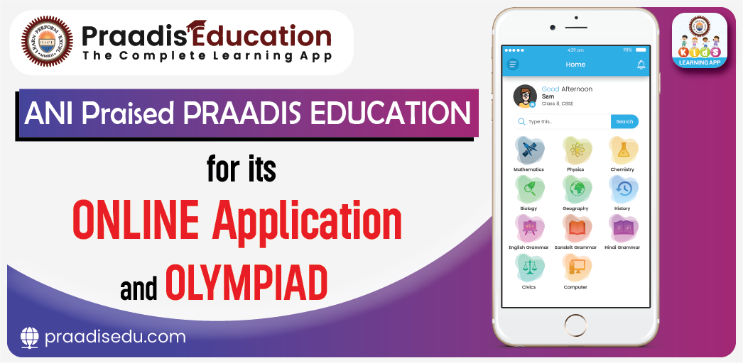 ANI praised Praadis Education for its online applications and olympiad